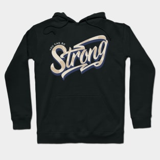 You can be Strong Hoodie